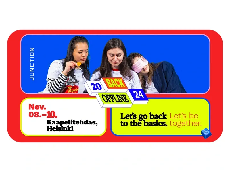 Junction 2024 “Back Offline” banner: three people, one eating chips and one napping in a sleep mask, above the dates Nov 8–10 at Kaapelitehdas, Helsinki, and the slogan “Let’s go back to the basics. Let’s be together.”