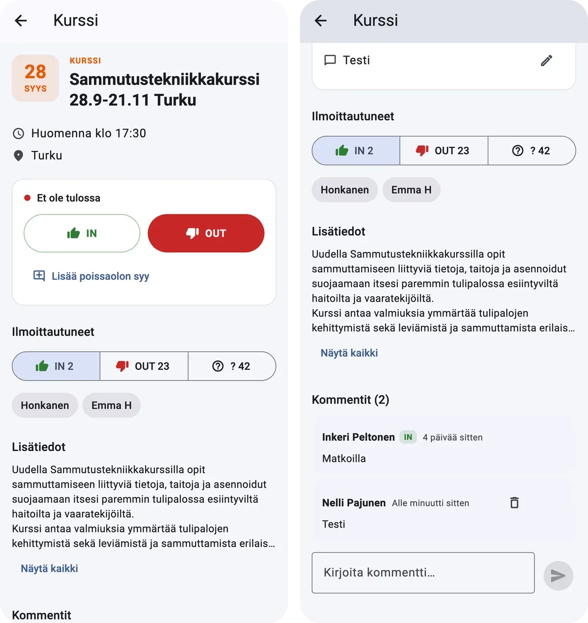 The top and bottom of a course’s event page in Huuto, in Finnish. Left: the title, date and place, IN and OUT buttons with a link to add a reason for absence, the IN, OUT and unanswered counts, the names of those attending, and a collapsed description. Right: further down, two comments, one with an IN badge and the other with a delete button, and a field for writing a new comment.